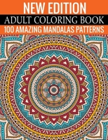 New Edition Adult Coloring Book 100 Amazing Mandalas Patterns: And Adult Coloring Book with Fun, Easy, and Relaxing Coloring Pages 1698962932 Book Cover