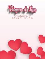 Purpose of Love: "HALLOWEEN BOO" Coloring Book for Adults, Large Print, Carving Pumpkin, Trick or Treating, Playing Prank, Ability to Relax, Brain Experiences Relief, Lower Stress Level B08HG7TVVX Book Cover