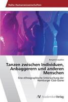Tanzen zwischen Individuen, Anbaggerern und anderen Menschen 3639634357 Book Cover
