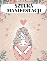 Sztuka Manifestacji: Zmien mysli w rzeczywistosc (Koloroterapie) (Polish Edition) B0DZ6JSZVB Book Cover