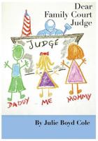 Dear Family Court Judge 1986895203 Book Cover