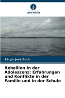 Rebellion in der Adoleszenz: Erfahrungen und Konflikte in der Familie und in der Schule 6207355946 Book Cover