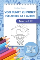 Von Punkt zu Punkt für Jungen ab 5 Jahren - Zahlen von 1 - 50: Malbuch mit 30 tollen Motiven 3967720373 Book Cover