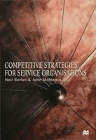 Competitive Strategies for Service Organizations (Ichor Business Books) 155753196X Book Cover