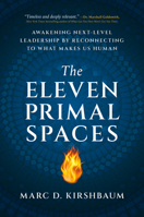 The Eleven Primal Spaces: Awakening Next-Level Leadership by Reconnecting to What Makes Us Human B0GWK7V25P Book Cover