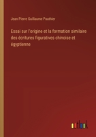 Essai sur l'origine et la formation similaire des écritures figuratives chinoise et égyptienne (French Edition) 3385055172 Book Cover