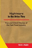 Nightmare in the Drive Thru: True and Untold Stories from the Fast Food Industry 1483444171 Book Cover