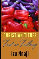 Christian Tithes: Fact or Fallacy 1480138509 Book Cover