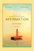 Seas of Affirmation: Micro Poetry 1543764649 Book Cover