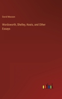 Wordsworth, Shelley, Keats, and Other Essays 101853749X Book Cover