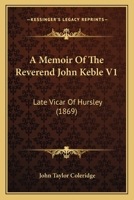 A Memoir of the Rev. John Keble; Volume I 1022104985 Book Cover