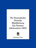 Die Neuentdeckte Deutsche Bibeldichtung Des Neunten Jahrhunderts (1895) 116965522X Book Cover