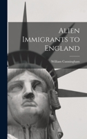 Alien immigrants to England (Reprints of economic classics) 1017620792 Book Cover