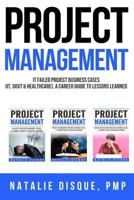 Project Management Collection: Failed It Project Business Cases, a Career Guide to Lessons Learned: Boxset of Business Cases from It, Government and Healthccare Industries 1523383267 Book Cover