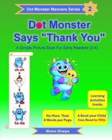 Dot Monster Says "Thank You": A Simple Picture Book for Early Readers (2-4) B0GYMRHZV7 Book Cover