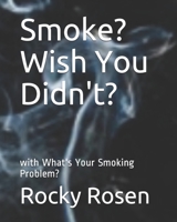 Smoke? Wish You Didn't?: What's Your Smoking Problem? 1792796420 Book Cover