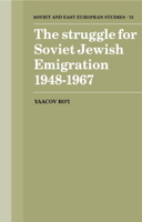 The Struggle for Soviet Jewish Emigration, 1948-1967 (Cambridge Russian, Soviet and Post-Soviet Studies) 0521522447 Book Cover