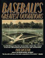 Baseball's Greatest Quotations: From Walt Whitman to Dizzy Dean, Garrison Keillor to Woody Allen, a Treasury of Over 50000 Quotations 0062720252 Book Cover