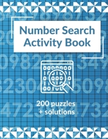 Number Search Activity Book: 200 Puzzles + Solutions, Large Print Puzzle Book, Brain Training Everyday B08KSNGYNH Book Cover