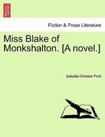 Miss Blake of Monkshalton. [A novel.] 1241205345 Book Cover