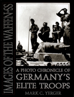 Images of the Waffen-SS: A Photo Chronicle of Germany's Elite Troops 0764300784 Book Cover