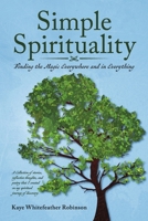 Simple Spirituality: Finding the Magic Everywhere and in Everything B0GZSQ4RR7 Book Cover