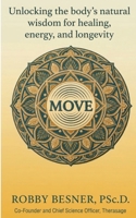 Move: Unlocking The Body's Natural Wisdom For Healing, Energy, and Longevity