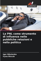 La PNL come strumento di influenza nelle pubbliche relazioni e nella politica (Italian Edition) 6200753539 Book Cover