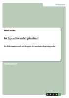 Ist Sprachwandel planbar?: Ein Kl�rungsversuch am Beispiel der medialen Jugendsprache 3640648986 Book Cover