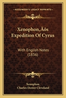 Xenophon’s Expedition Of Cyrus: With English Notes 1166475085 Book Cover