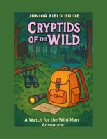 Junior Field Guide: Cryptids of the Wild B0FT12WMB1 Book Cover