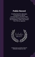 Public Record: Including Speeches, Messages, Proclamations, Official Correspondence, and Other Public Utterances of Horatio Seymour; From the Campaign of 1856 to the Present Time. With an Appendix 1355905354 Book Cover