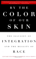 By the Color of Our Skin: The Illusion of Integration and the Reality of Race 0525943595 Book Cover