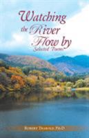 Watching The River Flow By: Selected Poems 1504362691 Book Cover