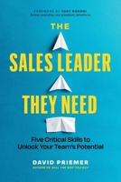 The Sales Leader They Need: Five Critical Skills to Unlock Your Team's Potential 1774584913 Book Cover