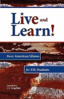 Live and Learn! Basic American Idioms for ESL Students 1463511507 Book Cover