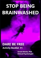 Stop Being Brainwashed: DARE BE FREE activity booklet #1 B09JJ9H9KX Book Cover