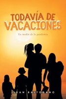 Todav�a de vacaciones: En medio de la pandemia 1662490631 Book Cover