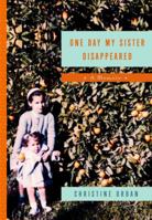 One Day My Sister Disappeared: A Memoir 0375759883 Book Cover
