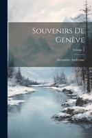 Souvenirs De Genève; Volume 2 1020273593 Book Cover
