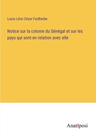 Notice sur la colonie du Sénégal et sur les pays qui sont en relation avec elle 3382744465 Book Cover