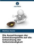 Die Auswirkungen der Entwicklungshilfe auf die Entwicklung der Selbstständigkeit 6209332544 Book Cover