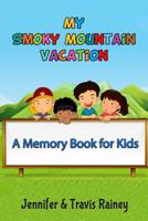 My Smoky Mountain Vacation: A Memory Book for Kids 1720110018 Book Cover