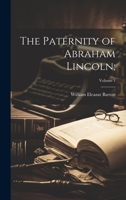 The Paternity of Abraham Lincoln;; Volume 1 1020506903 Book Cover