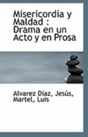 Misericordia y Maldad: Drama en un Acto y en Prosa 1113238437 Book Cover
