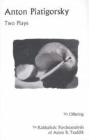 Anton Piatigorsky: Two Plays 0887546242 Book Cover
