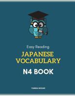 Easy Reading Japanese Vocabulary N4 Book: New 2019 Full Vocab flash cards study guide for practice Japanese Language Proficiency Test prep with Kanji, Kana and English dictionary. 1091647224 Book Cover