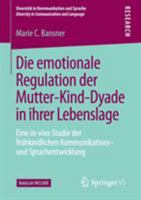 Die Emotionale Regulation Der Mutter-Kind-Dyade in Ihrer Lebenslage: Eine In-Vivo Studie Der Fruhkindlichen Kommunikations- Und Sprachentwicklung 3658169850 Book Cover