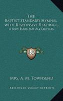 The Baptist Standard Hymnal With Responsive Readings: A New Book for All Services 1162808411 Book Cover