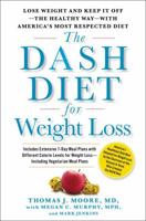 The DASH Diet for Weight Loss: Lose Weight and Keep It Off--the Healthy Way--with America's Most Respected Diet 1451669364 Book Cover